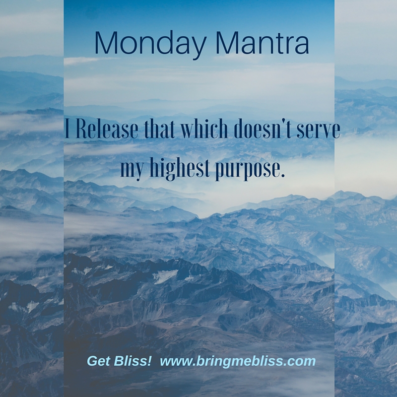 Monday Mantra I Release Bring Me Bliss
